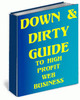 Thumbnail Down & Dirty Guide to High Profit Web Business Thumbnail Down & Dirty Guide to High Profit Web Business
