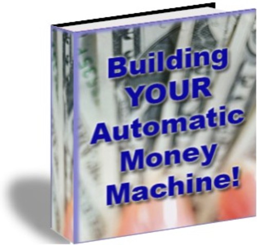 Product picture Building YOUR Automatic Money Machine!